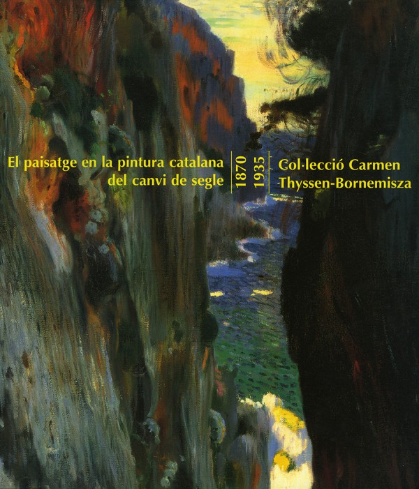 El paisatge en la pintura catalana del canvi de segle. 1870-1935. Col.lecciò  Carmen Thyssen-Bornemisza